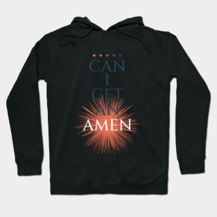 can i get an amen Hoodie